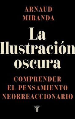 La Ilustración oscura "Comprender el pensamiento neorreaccionario"