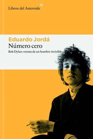 NÚMERO CERO "BOB DYLAN: RETRATO DE UN HOMBRE INVISIBLE"