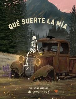 Qué suerte la mía "El inspirador libro de Mr Skelly, el simpático esqueleto que arrasa en r"
