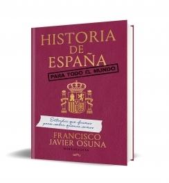 Historia de España para todo el mundo "Entender qué fuimos para saber quiénes somos"