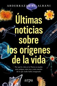Últimas noticias sobre los orígenes de la vida "Un viaje al origen de la vida, desde los primeros microbios hasta los co"