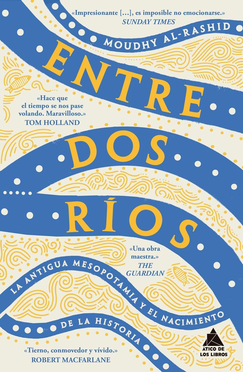 ENTRE DOS RIOS "La antigua Mesopotamia y el nacimiento de la historia"
