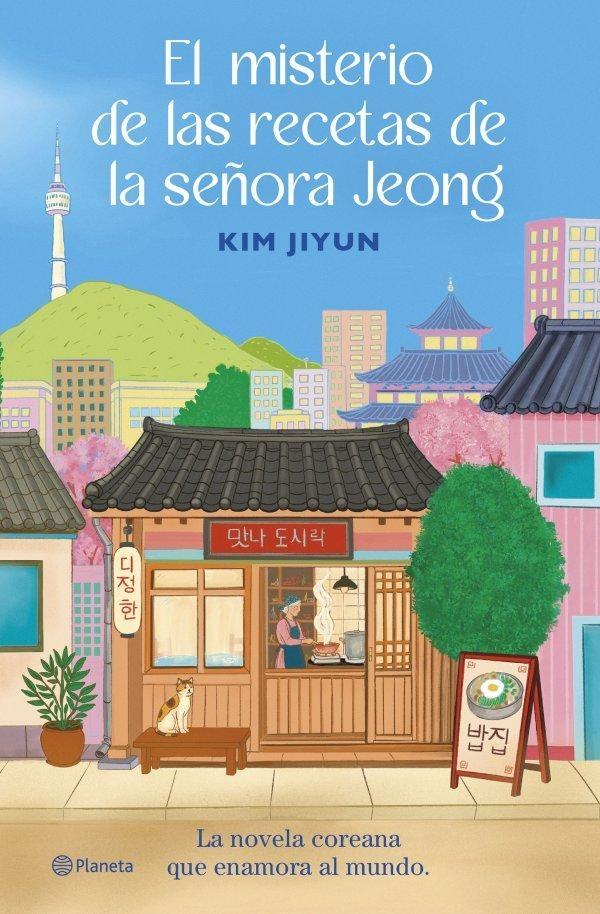 EL MISTERIO DE LAS RECETAS DE LA SEÑORA JEONG "EL BESTSELLER COREANO QUE HA CAUTIVADO A LECTORES DE TODO EL MUNDO"