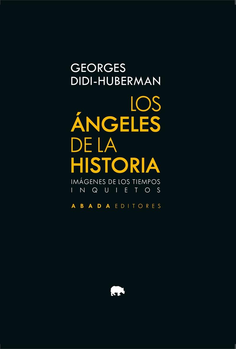 Los ángeles de la historia "Imágenes de los tiempos inquietos"