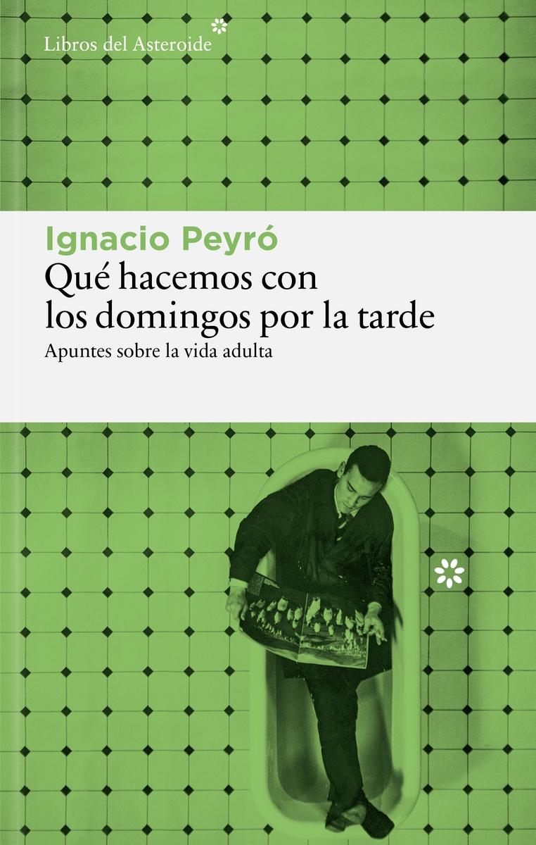 QUÉ HACEMOS LOS DOMINGOS POR LA TARDE "APUNTES SOBRE LA VIDA ADULTA"